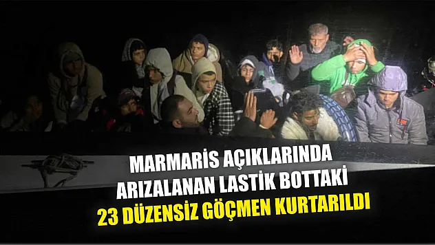 Marmaris açıklarında arızalanan lastik bottaki 23 düzensiz göçmen kurtarıldı