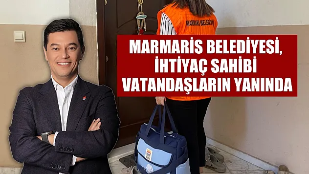 Marmaris Belediyesi, ihtiyaç sahibi vatandaşların yanında