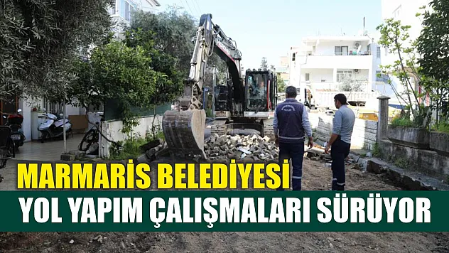 Marmaris Belediyesi, yol yapım çalışmaları sürüyor