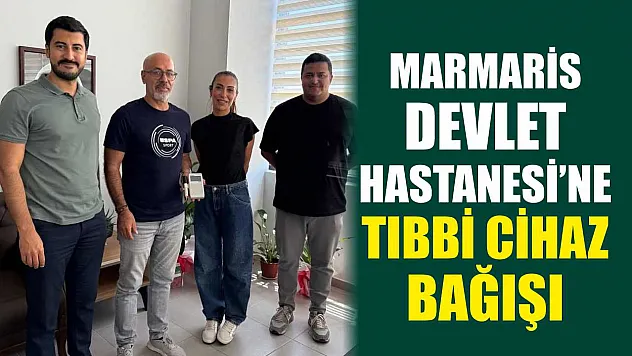 Marmaris Devlet Hastanesi'ne tıbbi cihaz bağışı
