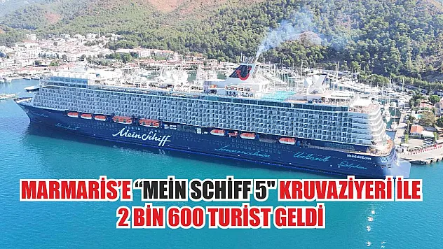 Marmaris'e 'Mein Schiff 5' kruvaziyeri ile 2 bin 600 turist geldi