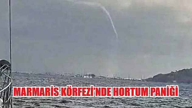 Marmaris Körfezi'nde hortum paniği
