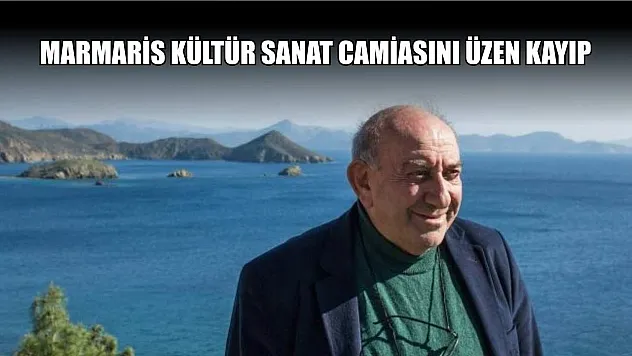 Marmaris kültür sanat camiasını üzen kayıp