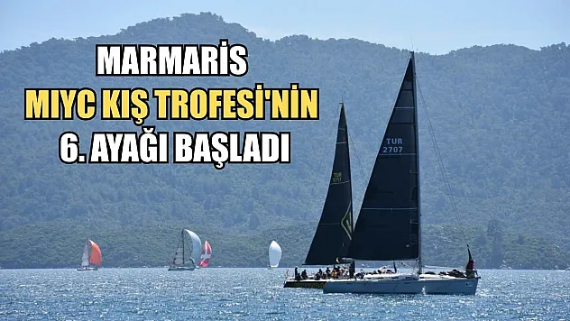 Marmaris MIYC Kış Trofesi'nin 6. ayağı başladı