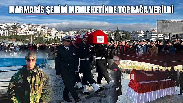 Marmaris şehidi memleketinde toprağa verildi