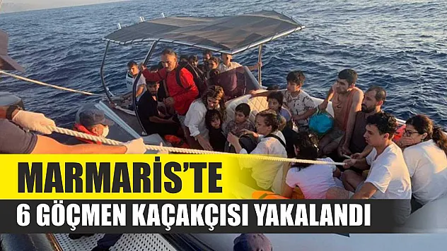Marmaris'te 6 göçmen kaçakçısı yakalandı
