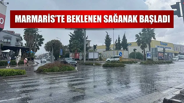 Marmaris'te beklenen sağanak başladı
