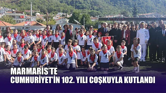 Marmaris'te Cumhuriyet'in 102. yılı coşkuyla kutlandı