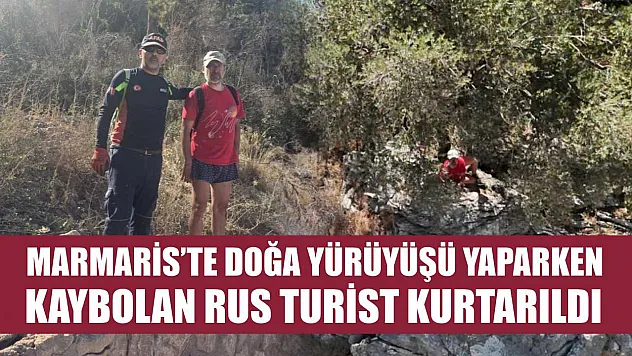 Marmaris'te doğa yürüyüşü yaparken kaybolan Rus turist kurtarıldı
