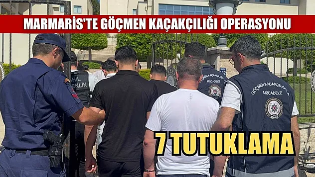 Marmaris'te göçmen kaçakçılığı operasyonu: 7 tutuklama