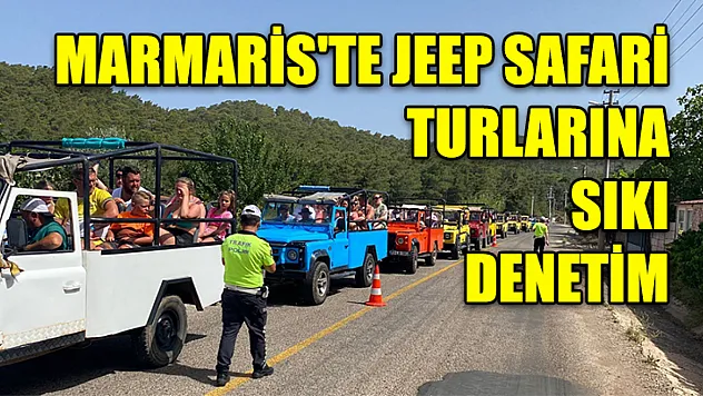 Marmaris'te Jeep Safari Turlarına Sıkı Denetim