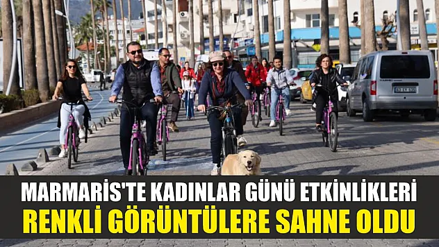Marmaris'te Kadınlar Günü etkinlikleri renkli görüntülere sahne oldu
