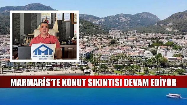 Marmaris'te konut sıkıntısı devam ediyor