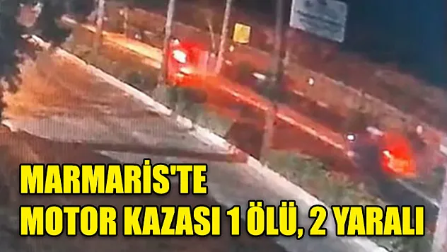 Marmaris'te Motor Kazası 1 Ölü, 2 Yaralı