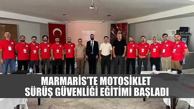Marmaris'te motosiklet sürüş güvenliği eğitimi başladı
