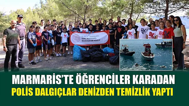 Marmaris'te öğrenciler karadan, polis dalgıçlar denizden temizlik yaptı