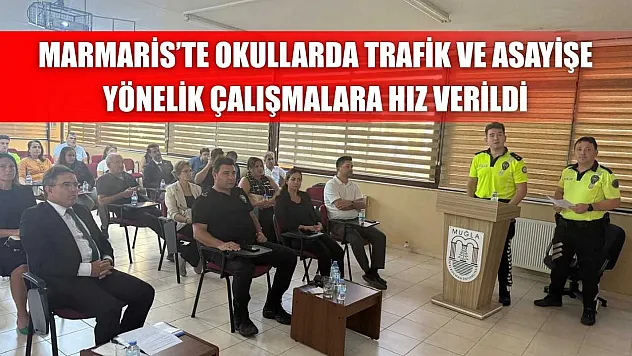 Marmaris'te okullarda trafik ve asayişe yönelik çalışmalara hız verildi