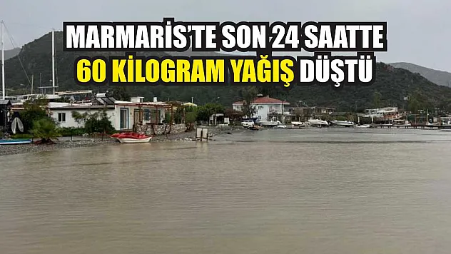 Marmaris'te son 24 saatte 60 kilogram yağış düştü
