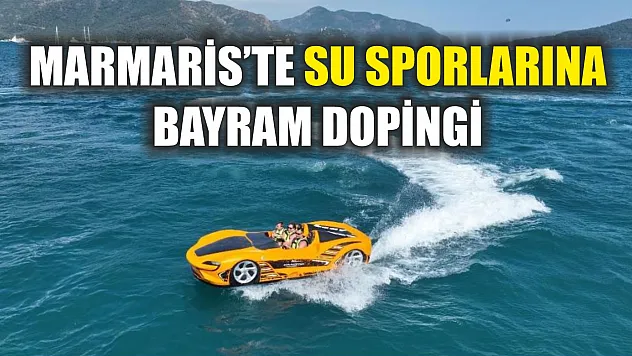 Marmaris'te su sporlarına bayram dopingi