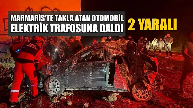 Marmaris'te takla atan otomobil elektrik trafosuna daldı: 2 yaralı