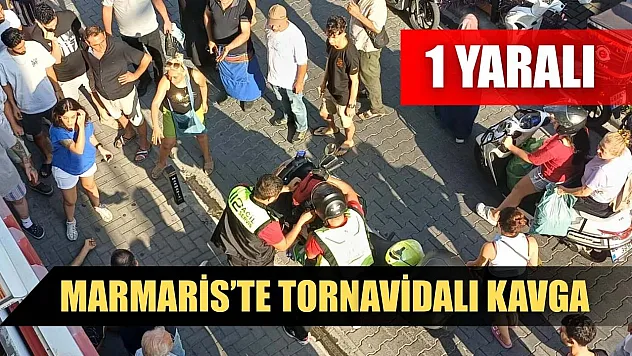Marmaris'te tornavidalı kavga: 1 yaralı
