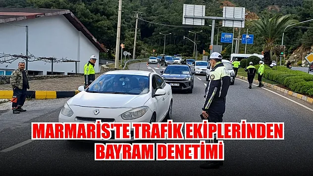 Marmaris'te trafik ekiplerinden bayram denetimi