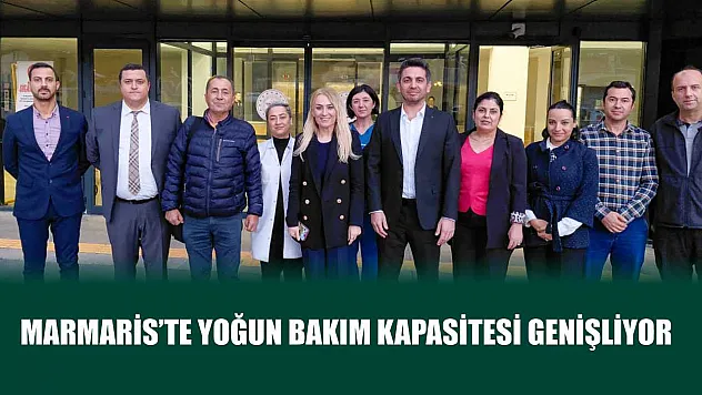 Marmaris'te yoğun bakım kapasitesi genişliyor