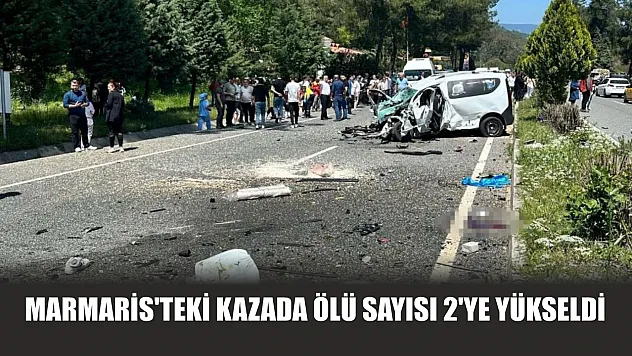 Marmaris'teki kazada ölü sayısı 2'ye yükseldi