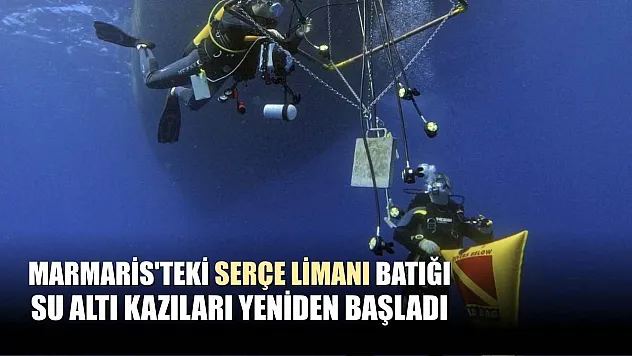 Marmaris'teki Serçe Limanı Batığı su altı kazıları yeniden başladı