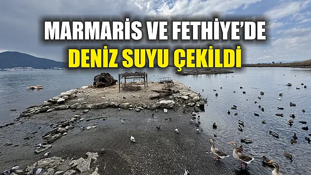 Marmaris ve Fethiye'de deniz suyu çekildi