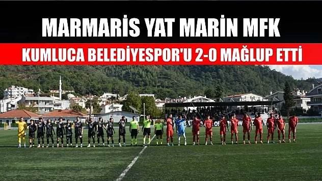 Marmaris Yat Marin MFK, Kumluca Belediyespor'u 2-0 mağlup etti