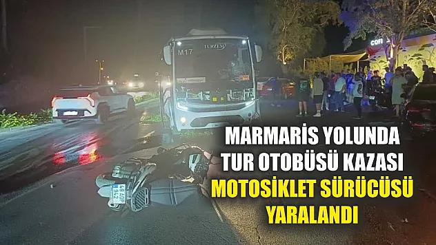 Marmaris Yolunda Tur Otobüsü Kazası: Motosiklet Sürücüsü Yaralandı