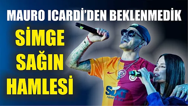 Mauro Icardi'den beklenmedik Simge Sağın hamlesi