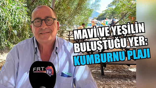Mavi ve yeşilin buluştuğu yer: Kumburnu Plajı 