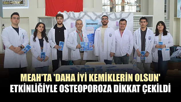 MEAH'ta 'Daha iyi kemiklerin olsun' etkinliğiyle osteoporoza dikkat çekildi