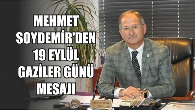 Mehmet Soydemir'den 19 Eylül Gaziler Günü Mesajı