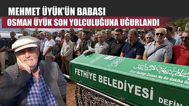 Mehmet Üyük'ün Babası Osman Üyük Son Yolculuğuna Uğurlandı