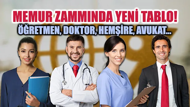 Memur zammında yeni tablo! Öğretmen, doktor, hemşire, avukat...