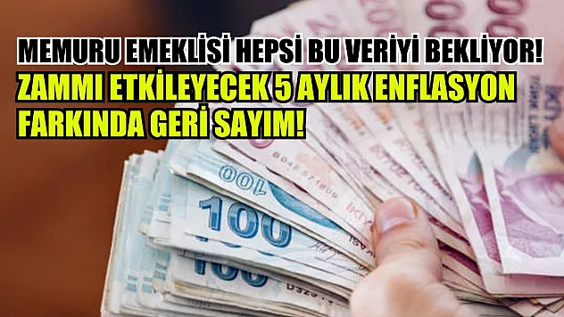 Memuru emeklisi hepsi bu veriyi bekliyor! Zammı etkileyecek 5 aylık enflasyon farkında geri sayım! Tahminler belli oldu