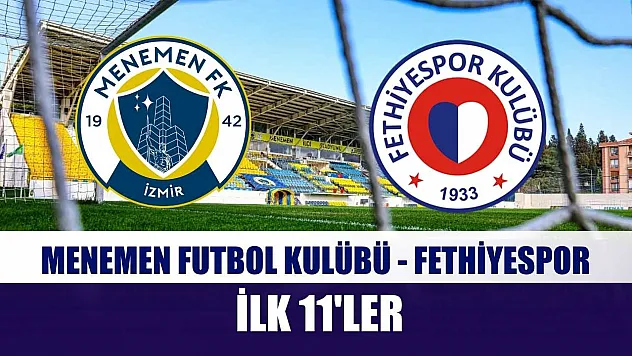 Menemen Futbol Kulübü - Fethiyespor ilk 11'ler