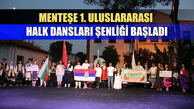 Menteşe 1. Uluslararası Halk Dansları Şenliği başladı