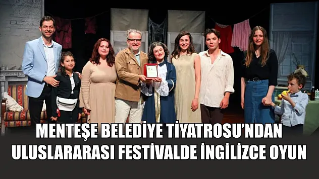 Menteşe Belediye Tiyatrosu'ndan uluslararası festivalde İngilizce oyun