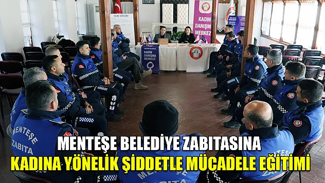 Menteşe Belediye zabıtasına kadına yönelik şiddetle mücadele eğitimi