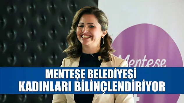 Menteşe Belediyesi kadınları bilinçlendiriyor