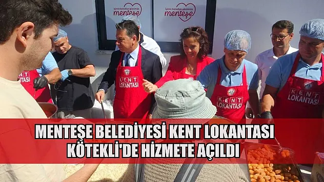 Menteşe Belediyesi Kent Lokantası Kötekli'de hizmete açıldı