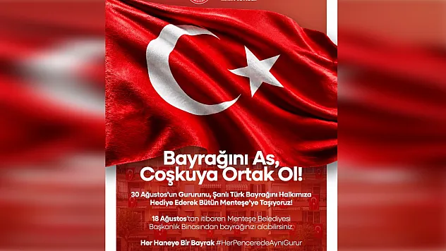 Menteşe Belediyesi'nden 30 Ağustos'a Özel 'Her Haneye Bir Bayrak' Kampanyası