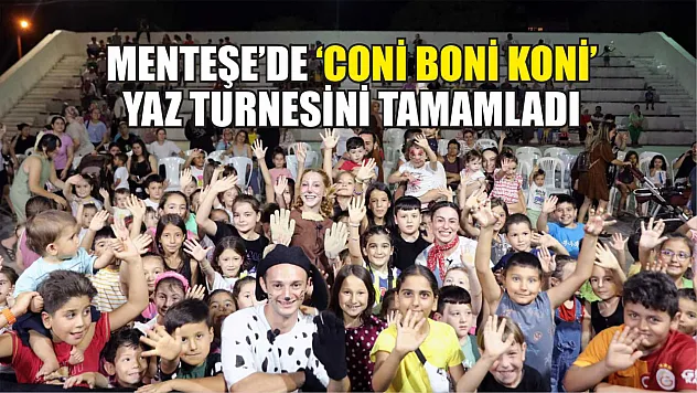 Menteşe'de 'Coni Boni Koni' Yaz Turnesini Tamamladı