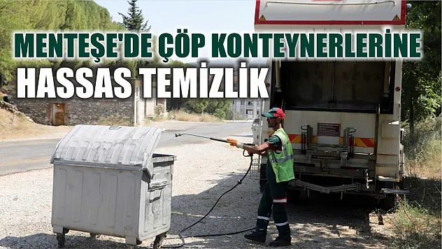 Menteşe'de Çöp Konteynerlerine Hassas Temizlik