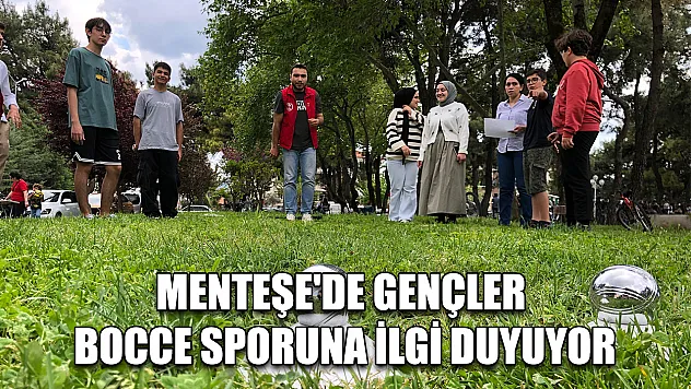 Menteşe'de gençler Bocce sporuna ilgi duyuyor