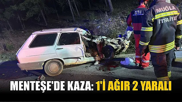 Menteşe'de kaza: 1'i ağır 2 yaralı